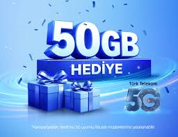 Türk Telekom 5G Hoş Geldin 50 GB hediye.